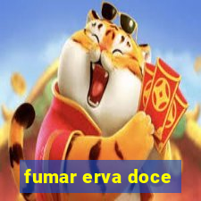 fumar erva doce